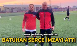 Batuhan Serçe imzayı attı