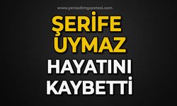 Şerife Uymaz hayatını kaybetti