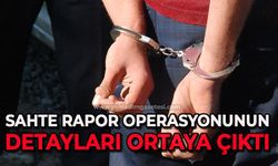 Sahte rapor operasyonunun detayları ortaya çıktı