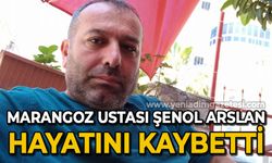 Marangoz ustası Şenol Arslan hayatını kaybetti