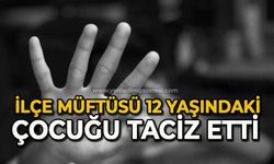 İlçe müftüsü 12 yaşındaki çocuğu taciz etti