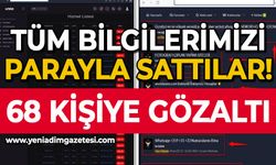 Tüm bilgilerimizi parayla sattılar: Çeteye operasyon, 68 gözaltı!