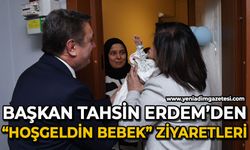 Başkan Tahsin Erdem'den "Hoşgeldin Bebek" ziyaretleri