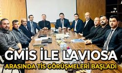 GMİS ile Laviosa arasında TİS görüşmeleri başladı