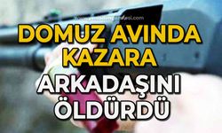 Domuz avında kazara arkadaşını öldürdü