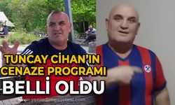 Tuncay Cihan'ın cenaze programı belli oldu