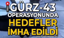 Gürz-43 operasyonunda hedefler imha edildi