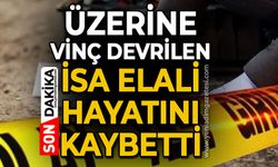 Üzerine vinç devrilen fabrika işçisi İsa Elali hayatını kaybetti