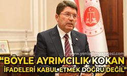 Adalet Bakanı Tunç: "Böyle ayrımcılık kokan ifadeleri kabul etmek doğru değil"