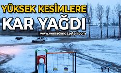 Yüksek kesimlere kar yağdı