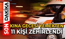 Kına gecesindeki yemekten zehirlenen 11 kişi hastaneye kaldırıldı