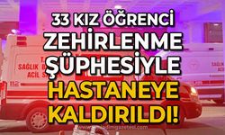 33 kız öğrenci zehirlenme şüphesiyle hastaneye kaldırıldı