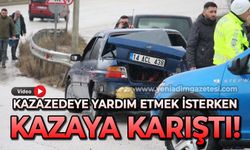 Kazazedeye yardım etmek istedi, kendisi de kazaya karıştı