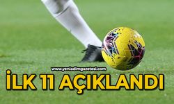 İlk 11 açıklandı