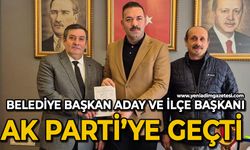 Belediye Başkan Adayı ve İlçe Başkanı AK Parti’ye geçti