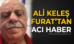 Ali Keleş Furat'tan acı haber