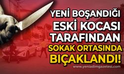 Yeni boşandığı eski kocası tarafından sokak ortasında bıçaklandı: Durumu ağır