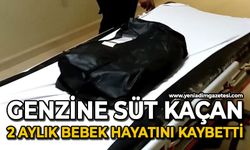 Genzine süt kaçan 2 aylık bebek hayatını kaybetti