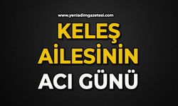 Keleş ailesinin acı günü