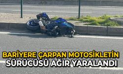 Bariyere çarpan motosikletin sürücüsü ağır yaralandı