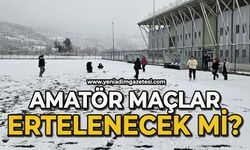 Zonguldak’ta amatör maçlar ertelenecek mi?