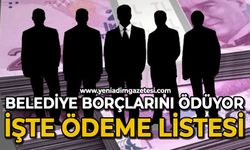 Belediye borçlarını ödüyor: İşte ödeme listesi