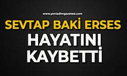 Sevtap Baki Erses hayatın kaybetti