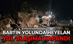 Bartın karayolu heyelan sebebiyle ulaşıma kapandı