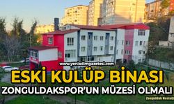 Eski kulüp binası, Zonguldakspor’un müzesi olmalı