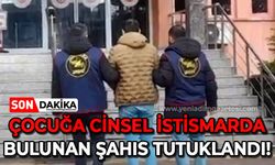 Çocuğa cinsel istismarda bulunan sapık cezaevine gönderildi