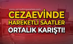 Cezaevinde hareketli saatler: Ortalık karıştı!