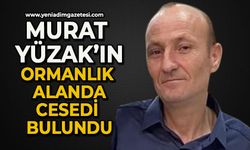 Murat Yüzak'ın ormanlık alanda cesedi bulundu