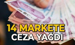 14 markete ceza yağdı