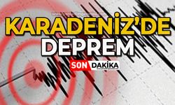 Karadeniz'de deprem!