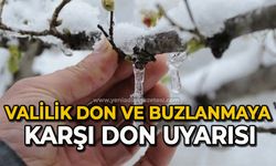 Valilik don ve buzlanmaya karşı uyardı