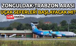 Zonguldak - Trabzon arası uçak seferleri başlayacak mı?