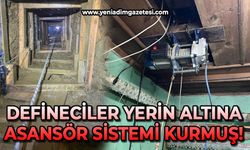 Defineciler yerin altına asansör sistemi kurmuş!