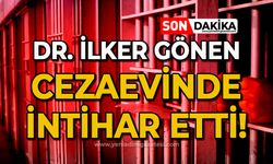 Dr. İlker Gönen cezaevinde canına kıydı!