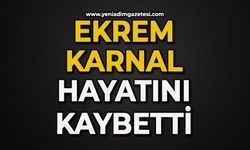 Ekrem Karnal hayatını kaybetti
