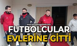 Futbolcular evlerine gitti