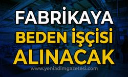 Fabrikaya beden işçisi alınacak: İşte detaylar