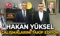 Hakan Yüksel çalışmalarını takip ediyor