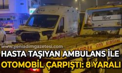 Hasta taşıyan ambulans ile otomobil çarpıştı: 8 yaralı