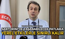 "Santorini’de yaşanabilecek patlama, yerel etkilerle sınırlı kalır"