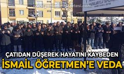 İsmail Öğretmen son yolculuğuna uğurlandı