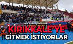 Kırıkkale'ye gitmek istiyorlar