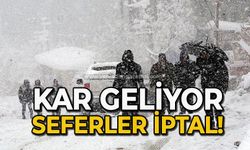 Kar geliyor: Seferler iptal!