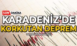 Karadeniz'de korkutan deprem