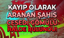 Kayıp olarak aranıyordu, cesedi ormana gömülü bulundu