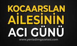 Kocaarslan ailesinin acı günü